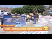Chiclayo: Exigen a gobernador que cumpla promesas
