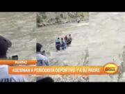 Huaraz: Asesinan a periodista deportivo y a su padre
