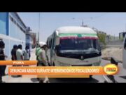 Piura: Denuncian abuso durante intervención de fiscalizadores