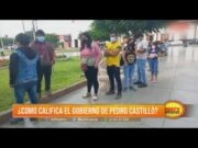 ¿Cómo califica los ciudadanos trujillanos al gobierno de Castillo?