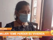 Chiclayo: Mujer teme perder su vivienda que pertenecería al Estado