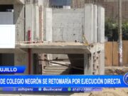 Obra de la I.E María Negrón Ugarte se retomaría por ejecución del Gobierno Regional de La Libertad