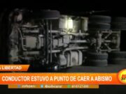 La Libertad: Conductor estuvo a punto de caer a abismo