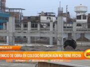Trujillo: Reinicio de obra en colegio María Negrón aún no tiene fecha