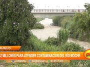 La Libertad: Gobierno desembolsará 10 millones de soles para atender contaminación del río Moche