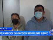 Trujillo: Pareja implicada en homicidio de menor de edad rompen silencio tras acusaciones
