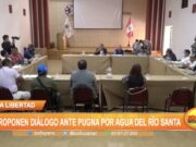 La Libertad: Proponen diálogo ante pugna por agua del Río Santa