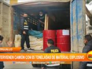 Trujillo: Intervienen camión con cinco toneladas de material explosivo