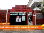 Trujillo: Padre venezolano denuncia agresión física a su hijo en una institución educativa