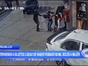 Trujillo: Intervienen a sujetos luego de haberse robado 60 mil soles a mujer