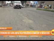 Trujillo: Deterioro de capa asfáltica perjudica a más de 10 negocios