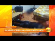 Trujillo: Sicarios acribillan a dos extranjeros