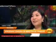 Perú: Aprueban censura de ministra de trabajo y promoción del empleo, Betssy Chávez
