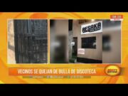 Av. España: Vecinos se quejan de bulla de discoteca
