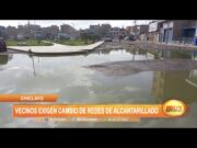 Chiclayo: Vecinos exigen cambio de redes de alcantarillado