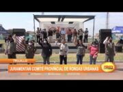 Trujillo: Juramentan comité provincial de rondas urbanas