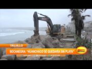 Bocanegra: «Huanchaco se quedaría sin playa»