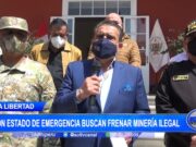 La Libertad: Con estado de emergencia buscan frenar minería ilegal