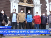 Trujillo: Sindicato de obreros de MPT no descarta huelga