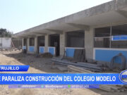 Trujillo: Se paraliza construcción del colegio Modelo