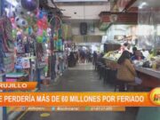 Trujillo: Se perdería más de sesenta millones de soles por feriado por partido de repechaje