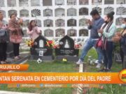 Trujillo: cantan serenata en cementerio por el día del padre cementerio, serenata, diadelpadre