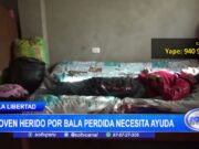 La Libertad: Joven herido por bala necesita ayuda