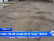Trujillo: Vecinos piden mejoramiento de pistas y parques