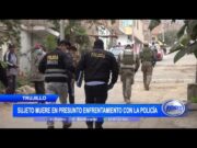 Trujillo: Sujeto muere en presunto enfrentamiento con la policía