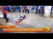 Piura: 129 fallecidos dejaría sismo de gran magnitud