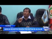 Huaraz: Buscan revertir prisión preventiva de alcalde