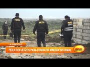 Trujillo: Piden refuerzos para combatir minería informal