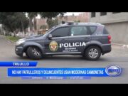 Trujillo: No hay patrulleros y delincuentes usan modernas camionetas