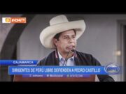 Cajamarca: Dirigentes de Perú Libre defienden a Pedro Castillo