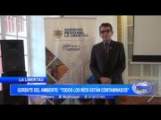 La Libertad: Gerente regional del ambiente informa que todos los ríos liberteños están contaminados
