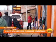 Cajamarca: Precio de combustible seguirá aumentando