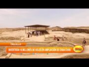 Trujillo: Invertirán 16 millones de soles en ampliación del centro arqueológico Chan Chan