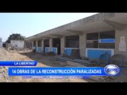 La Libertad: 14 obras de la reconstrucción se encuentran paralizadas