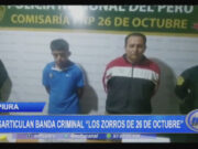 Piura: Desarticulan banda criminal «los zorros de 26 de octubre»