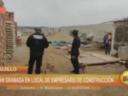 Trujillo: dejan granada en local de empresario de construcción