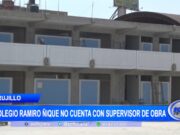 Trujillo: I.E Ramiro Ñique no cuenta con supervisor de obra