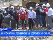 Trujillo: inicia solución integral de quebrada San Idelfonso y San Carlos