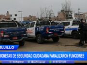 Trujillo: Camionetas de seguridad ciudadana paralizarón funciones
