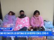 Trujillo: Como diferenciar los síntomas de un resfrió con el covid-19