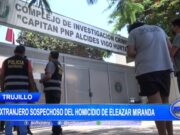 La Libertad: extranjero sospechoso del homicidio de Eleazar Miranda