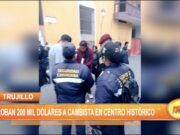 Trujillo: Roban 200 mil dólares a cambista en centro histórico