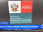 La Libertad: buscan a víctimas de presunto secuestro de ronderos