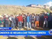 Huamachuco: ronderos se niegan a dar tregua a minera