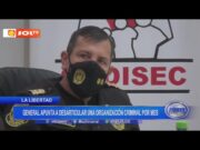 La Libertad: general apunta a desarticular una organización criminal por mes