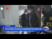 Huaraz: dictan prisión preventiva a funcionarios por corrupción